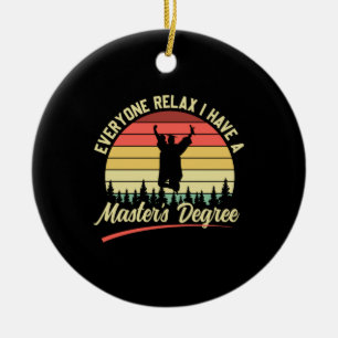 Graduation Art   I Have A Master Degree Ceramic Ornament