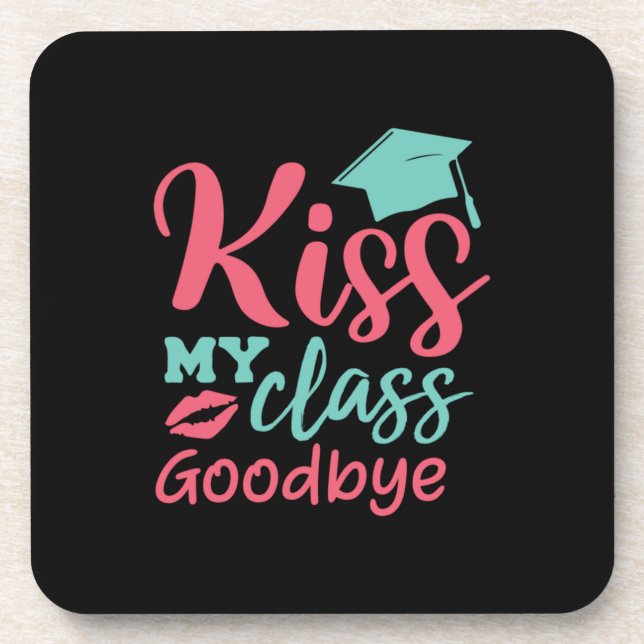 Graduation Art | Kiss My Class Goodbye Coaster (Front)