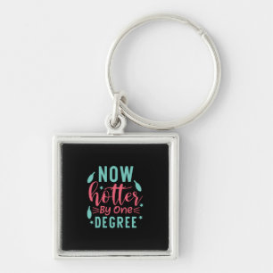 Graduation Art Now Hotter By One Degree Keychain