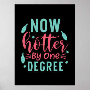 Graduation Art   Now Hotter By One Degree Poster