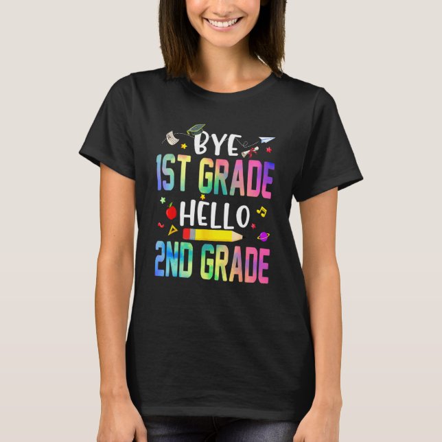 Graduation Bye 1st Grade Hello 2nd Grade Back To S T-Shirt (Front)