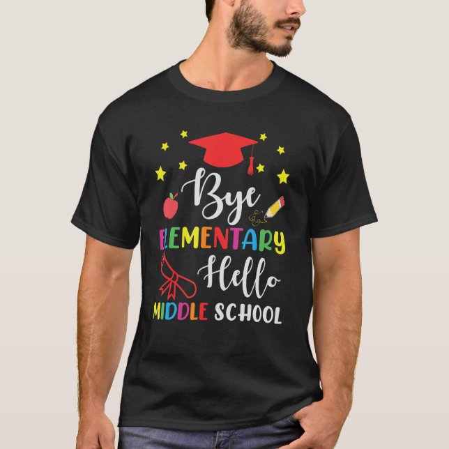 Graduation Bye Elementary Hello Middle School for  T-Shirt (Front)