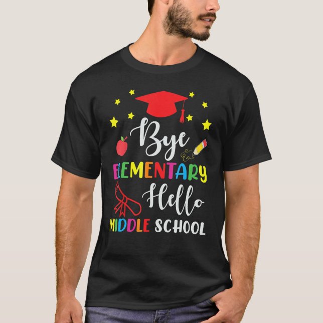 Graduation Bye Elementary Hello Middle School For  T-Shirt (Front)