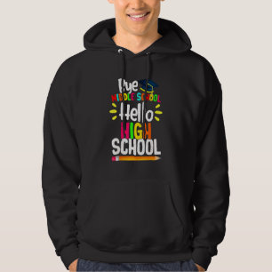 Graduation Bye Middle School Hello Highschool Back Hoodie