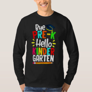 Graduation Bye Pre K Hello Kindergarten Back To Sc T-Shirt