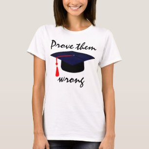 Graduation Cap "Prove Them Wrong" T-Shirt