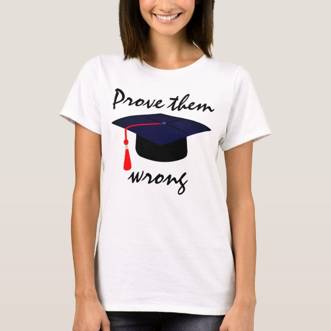 Graduation Cap "Prove Them Wrong" T-Shirt (Front)