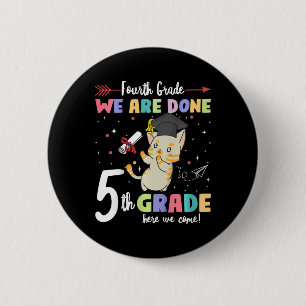 Graduation Cat 4th Grade We Are Done 5th Grade Her 2 Inch Round Button