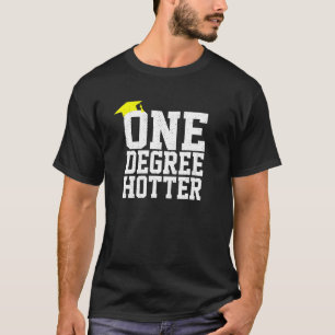 Graduation College University One Degree Hotter T-Shirt