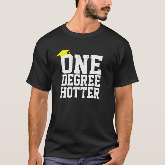 Graduation College University One Degree Hotter T-Shirt (Front)