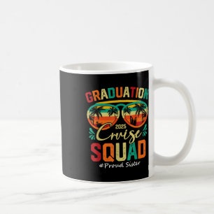 Graduation Cruise Squad 2025 Proud Sister Funny Cr Coffee Mug