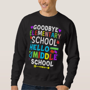 Graduation For 5th Grader Goodbye Hello Middle Sch Sweatshirt