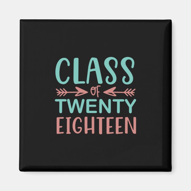 Graduation Gift | Class Of Twenty Eighteen Magnet (Front)