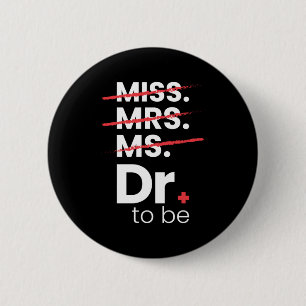 Graduation Gift   Doctor To Be 2 Inch Round Button