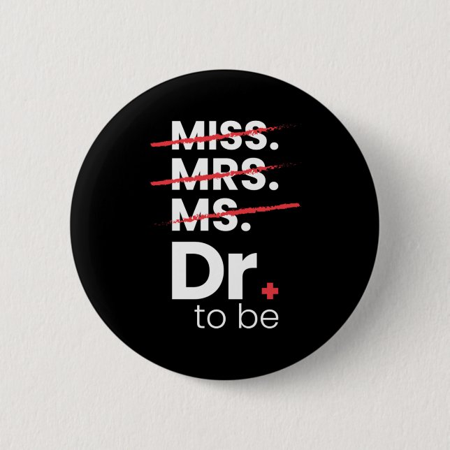 Graduation Gift | Doctor To Be 2 Inch Round Button (Front)