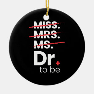 Graduation Gift   Doctor To Be Ceramic Ornament