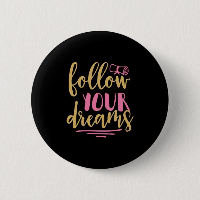 Graduation Gift | Follow Your Dream 2 Inch Round Button (Front)
