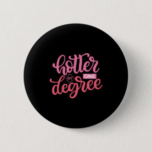 Graduation Gift   Hotter By One Degree 2 Inch Round Button