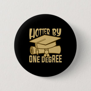 Graduation Gift   Hotter By One Degree 2 Inch Round Button