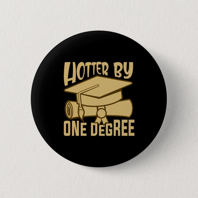 Graduation Gift | Hotter By One Degree 2 Inch Round Button (Front)
