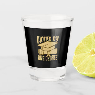 Graduation Gift   Hotter By One Degree Shot Glass