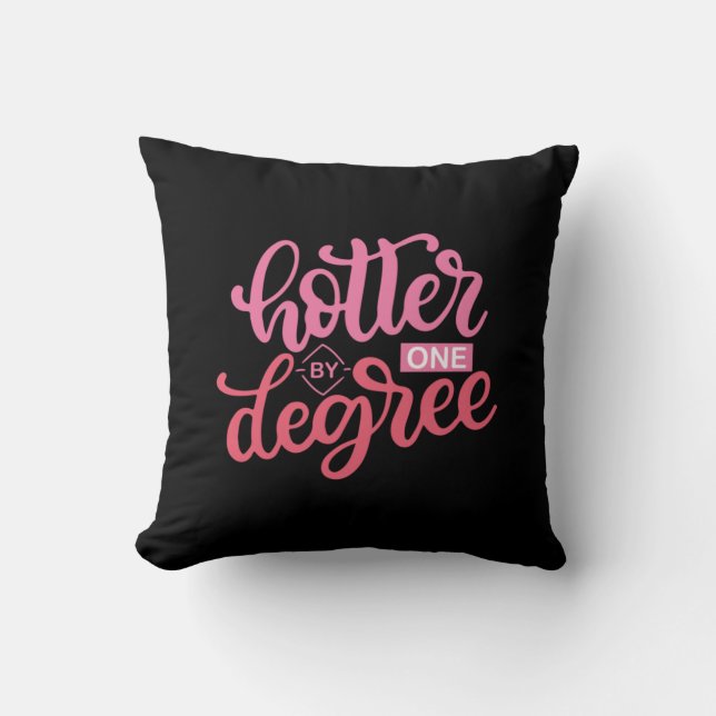 Graduation Gift | Hotter By One Degree Throw Pillow (Front)