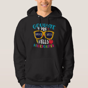 Graduation Goodbye Prek Hello Kindergarten School Hoodie