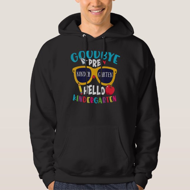 Graduation  Goodbye Prek Hello Kindergarten School Hoodie (Front)