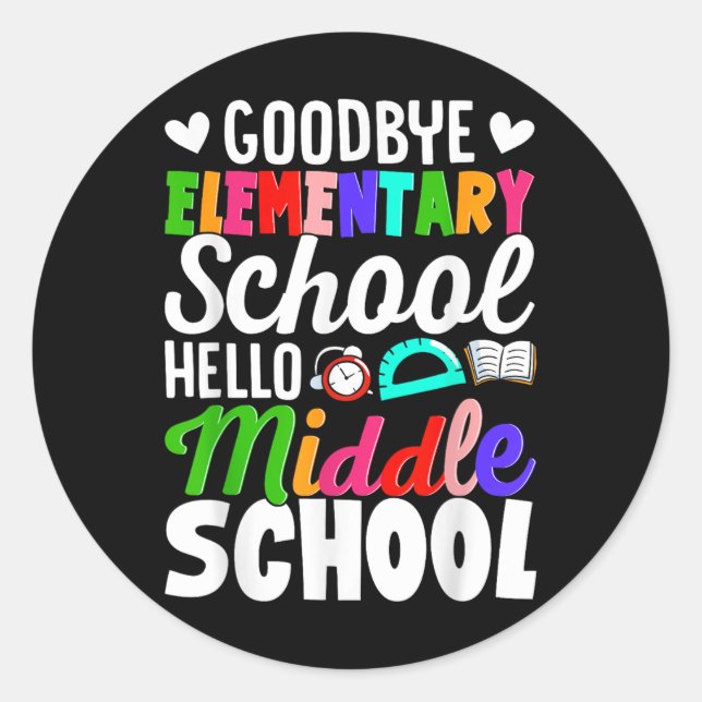 Graduation Middle School Goodbye Elementary Hello  Classic Round Sticker (Front)