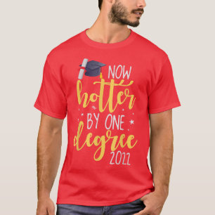 Graduation Now Hotter By One Degree Class Of 2022 T-Shirt