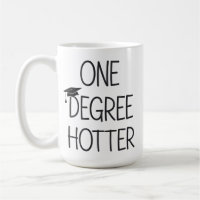 Graduation One Degree Hotter Funny College Masters