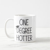 Graduation One Degree Hotter Funny College Masters