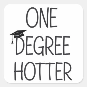 Graduation One Degree Hotter Funny College Masters Square Sticker
