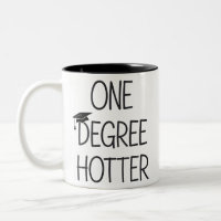 Graduation One Degree Hotter Funny College Masters