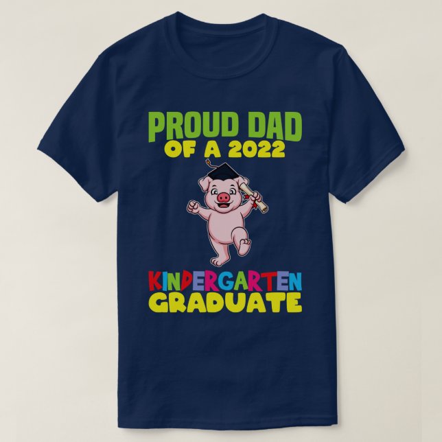 Graduation Proud Dad 2022 Kindergarten Graduate  T-Shirt (Design Front)