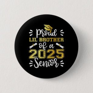 Graduation Proud Lil Brother Of A 2025 Senior Shir 2 Inch Round Button