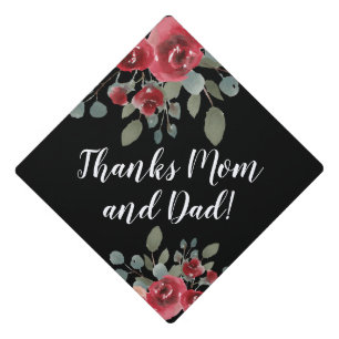 Graduation Watercolor Roses Thanks Mom and Dad Graduation Cap Topper