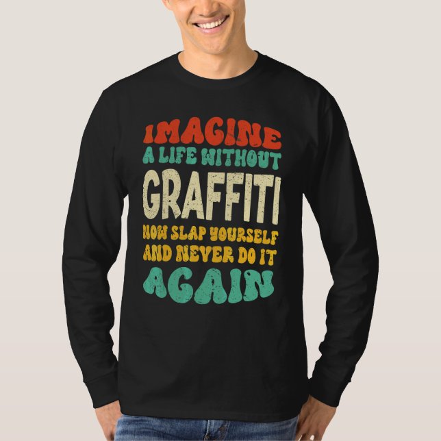 Graffiti Quote For Graffiti T-Shirt (Front)