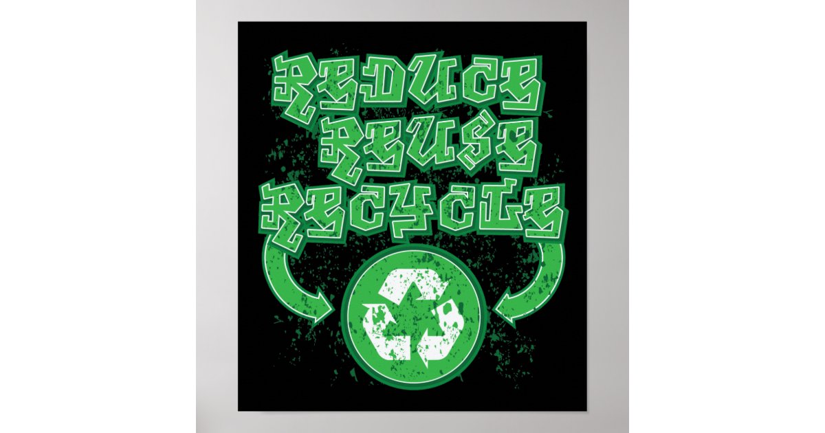 Graffiti Reduce Reuse Recycle Poster | Zazzle