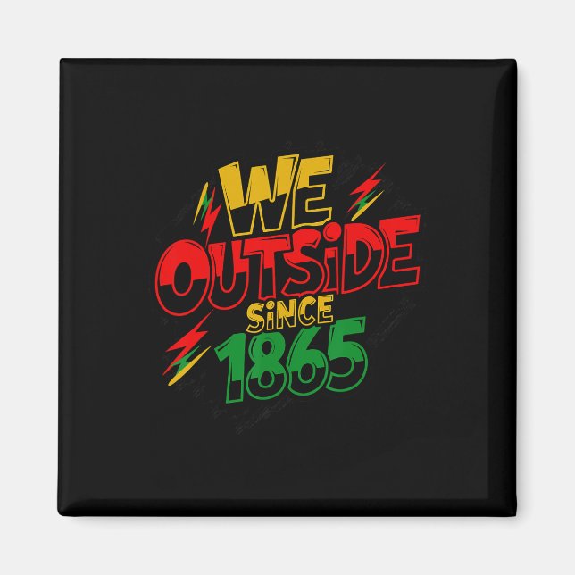 Graffiti We Outside Since 1865 Black Pride Junetee Magnet (Front)