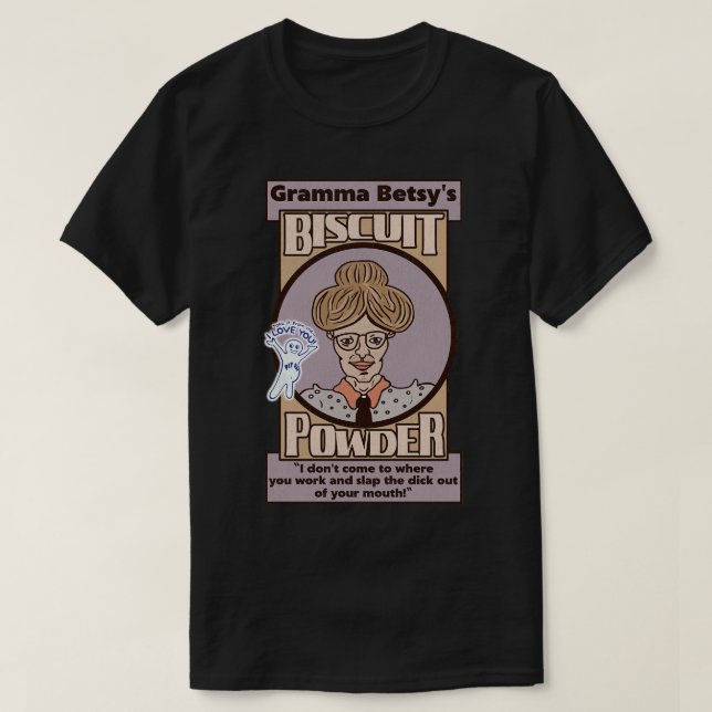 Gramma Betsys Biscuit Powder T-Shirt (Design Front)
