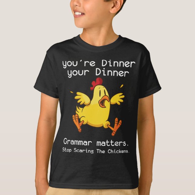 Grammar Matters Funny Stop Scaring The Chickens T-Shirt (Front)