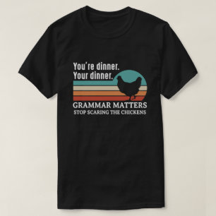 Grammar Matters Stop Scaring The Chickens sunset T-Shirt