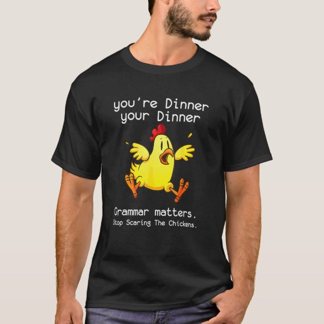 Grammar Matters  Stop Scaring The Chickens T-Shirt (Front)