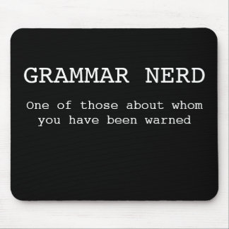 Grammar Nerd- One of those about whom you have... Mouse Pad