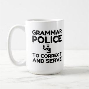 Grammar Police To Correct And Serve Funny Coffee Mug