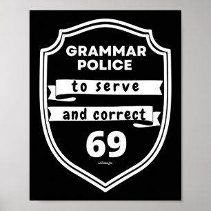 GRAMMAR POLICE TO SERVE AND CORRECT funny          Poster