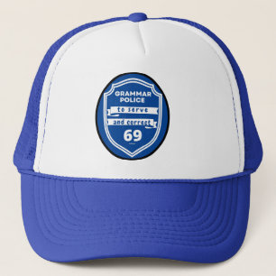 GRAMMAR POLICE TO SERVE AND CORRECT funny Trucker Hat