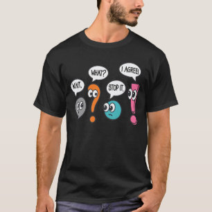 Grammar Teacher Life Teaching Wait What Stop It I T-Shirt