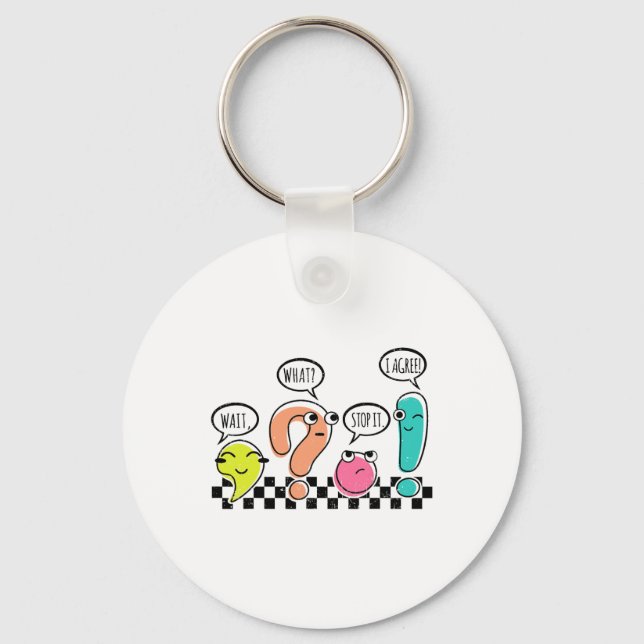 Grammar Teacher Wait What Stop It I Agree Punctuat Keychain (Front)